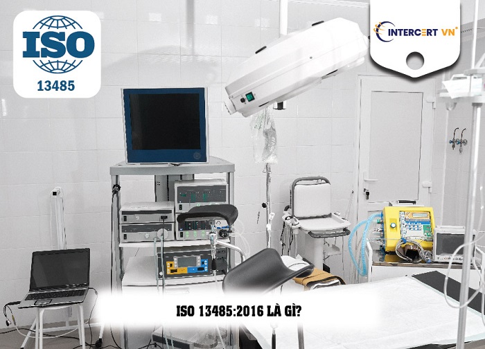 Chứng nhận ISO 13485:2016 là gì ? Quy trình chứng nhận ISO 13485:2016